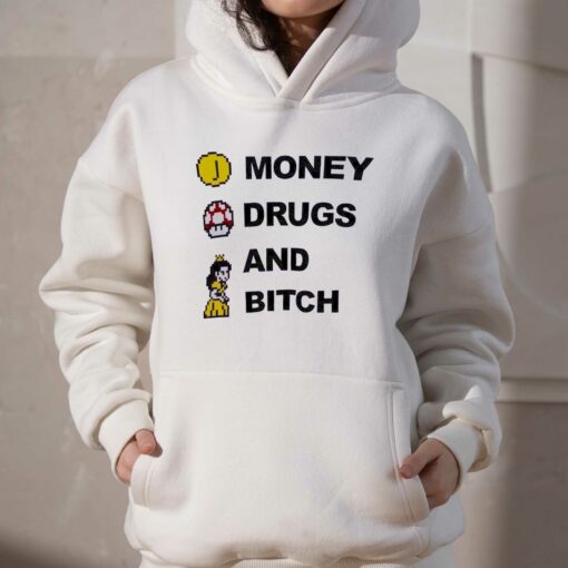 Money Drugs And Bitch T-shirt