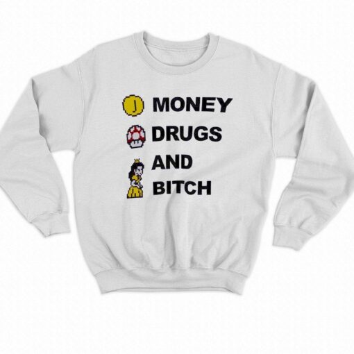 Money Drugs And Bitch T-shirt