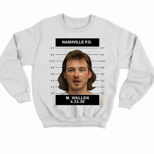 Morgan Wallen Mugshot Shirt Sweatshirt Hoodie Morgan Wallen Mug Shot