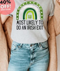Most Likely To Do An Irish Exit Shirt St Patricks Day Tshirt