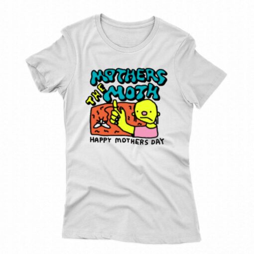 Mothers The Moth Happy Mothers Day T-shirt