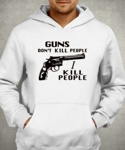 Mr Larson Guns Dont Kill People I Kill People T shirt 3