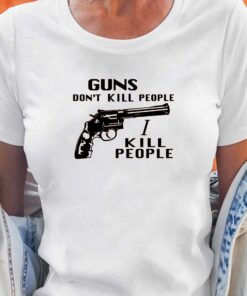 Mr Larson Guns Dont Kill People I Kill People T shirt 5
