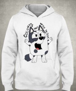 Muffin Coconuts Have Water In Them Shirt 3