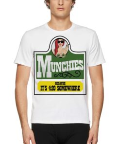 Munchies Because It’s 4 20 Somewhere Shirt