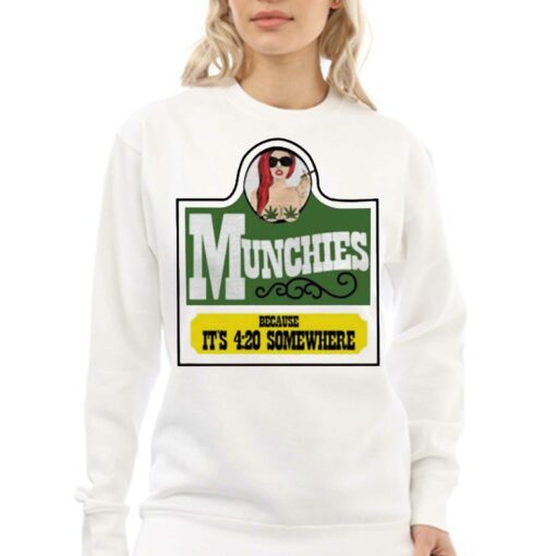 Munchies Because It’s 4 20 Somewhere Shirt