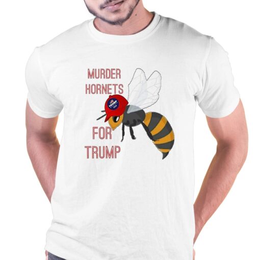 Murder Hornets For Trump Shirt