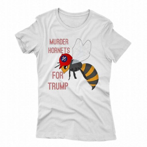 Murder Hornets For Trump Shirt