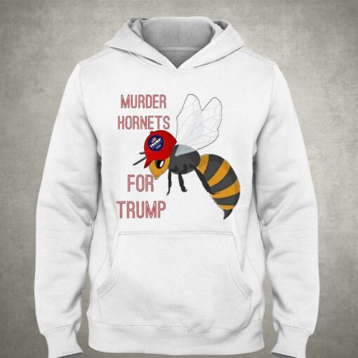 Murder Hornets For Trump Shirt