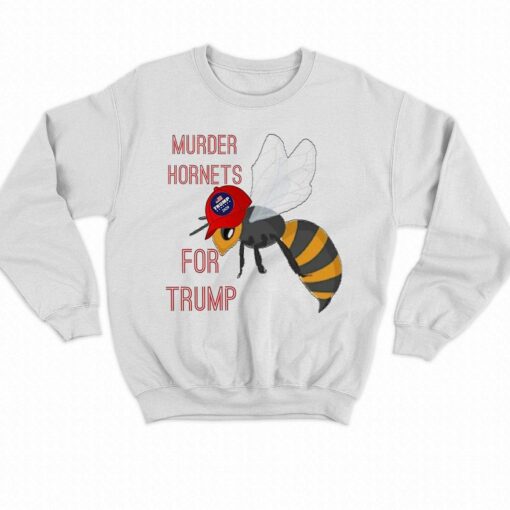 Murder Hornets For Trump Shirt