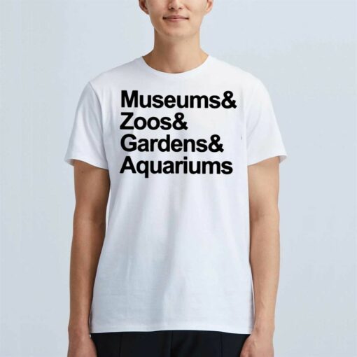 Museums And Zoo And Gardens And Aquariums T-shirt