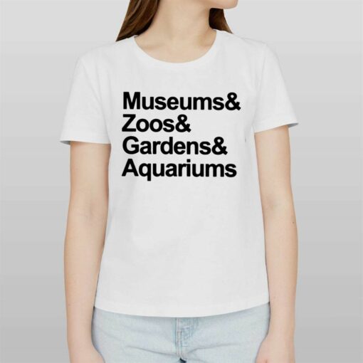 Museums And Zoo And Gardens And Aquariums T-shirt