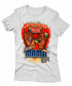 My Child Is Nonverbal But His Mama Ain’t T-shirt