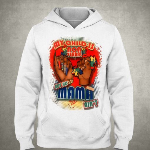 My Child Is Nonverbal But His Mama Ain’t T-shirt