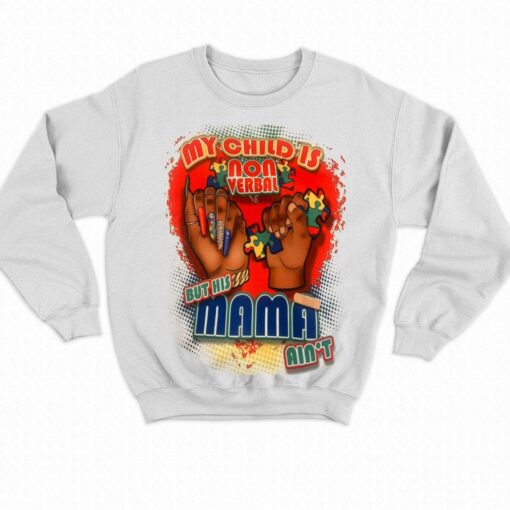 My Child Is Nonverbal But His Mama Ain’t T-shirt