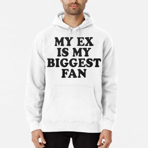 My Ex Is My Biggest Fan Shirt