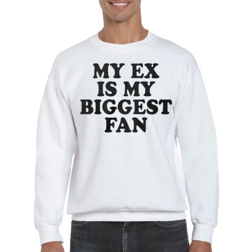 My Ex Is My Biggest Fan Shirt