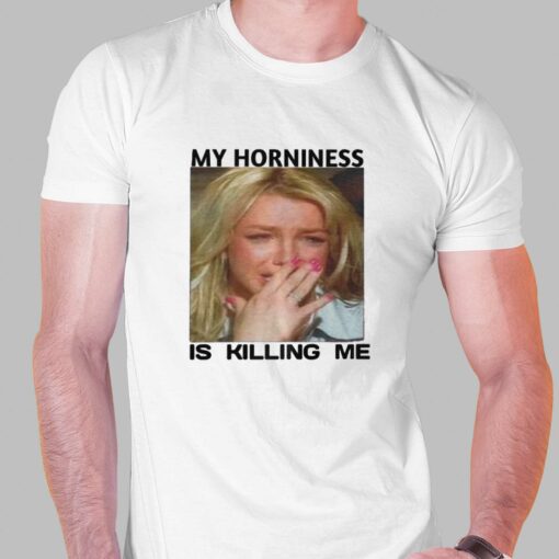 My Horniness Is Killing Me T-shirt