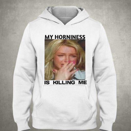 My Horniness Is Killing Me T-shirt