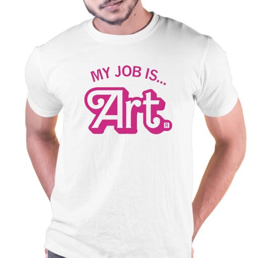 My Job Is Art Shirt