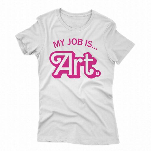 My Job Is Art Shirt