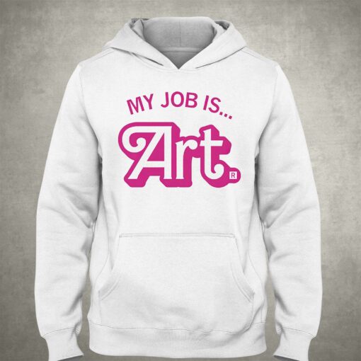 My Job Is Art Shirt