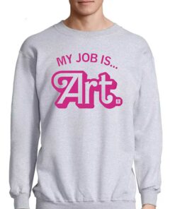 My Job Is Art Shirt 4