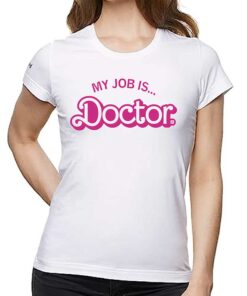 My Job Is Doctor Shirt