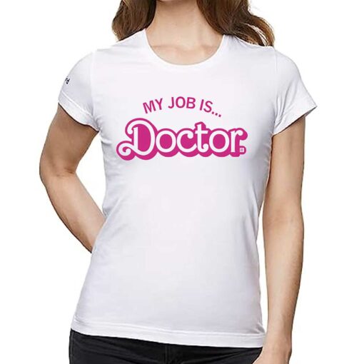 My Job Is Doctor Shirt