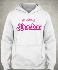 My Job Is Doctor Shirt 3
