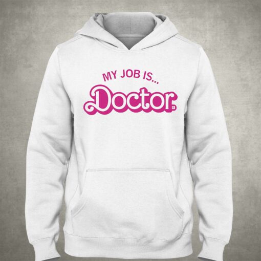 My Job Is Doctor Shirt