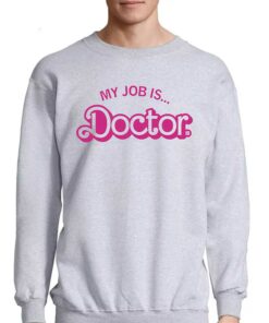My Job Is Doctor Shirt 4