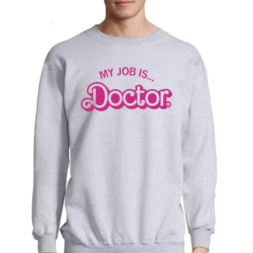 My Job Is Doctor Shirt