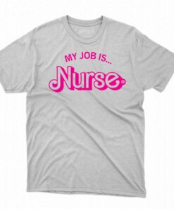 My Job Is Nurse Shirt
