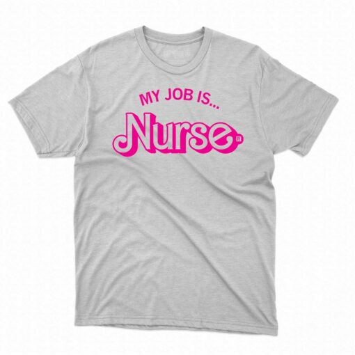 My Job Is Nurse Shirt