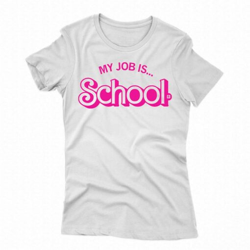 My Job Is School Shirt