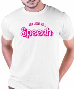 My Job Is Speech Shirt