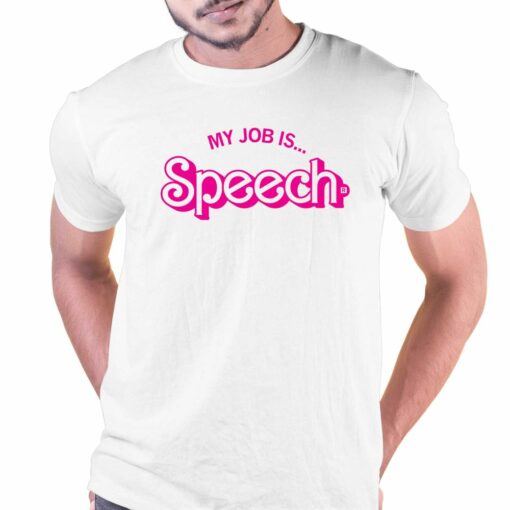 My Job Is Speech Shirt