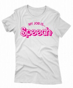 My Job Is Speech Shirt