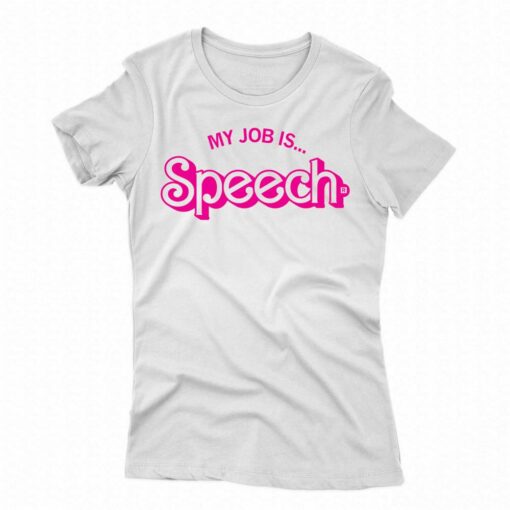 My Job Is Speech Shirt