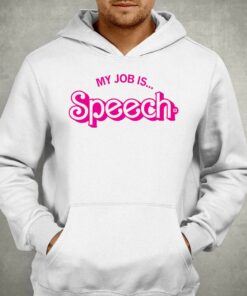 My Job Is Speech Shirt 3