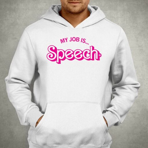 My Job Is Speech Shirt