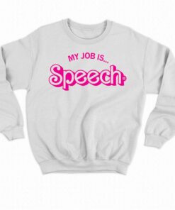 My Job Is Speech Shirt 4