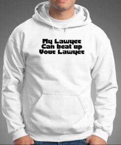 My Lawyer Can Beat Up Your Lawyer T-shirt 2 My Lawyer Can Beat Up Your Lawyer T shirt 3