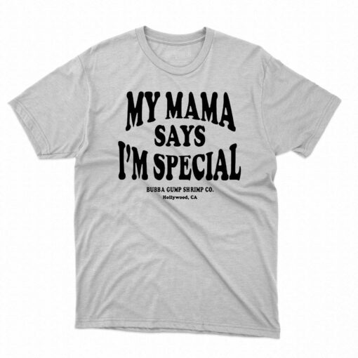 My Mama Says Im Special Shirt