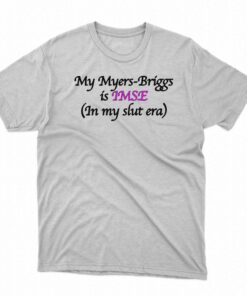 My Myers-briggs Is Imse In My Slut Era Shirt