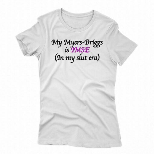 My Myers-briggs Is Imse In My Slut Era Shirt