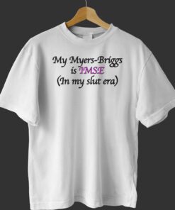 My Myers-briggs Is Imse In My Slut Era T-shirt