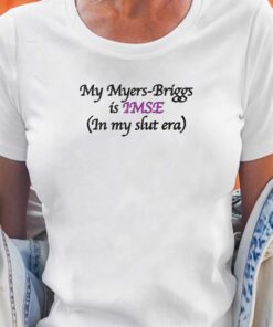 My Myers-briggs Is Imse In My Slut Era T-shirt