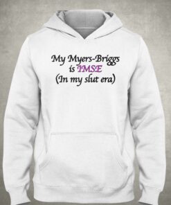 My Myers-briggs Is Imse In My Slut Era T-shirt 2 My Myers briggs Is Imse In My Slut Era T shirt 3